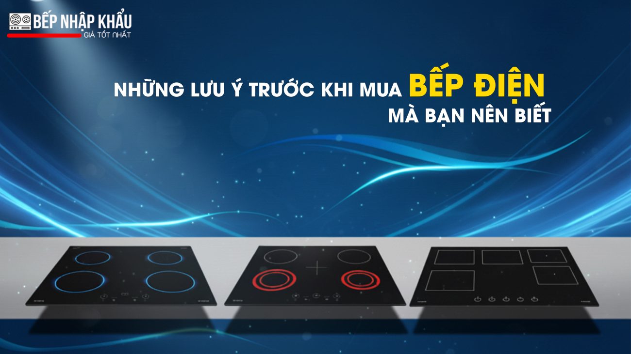 Những lưu ý trước khi mua bếp điện