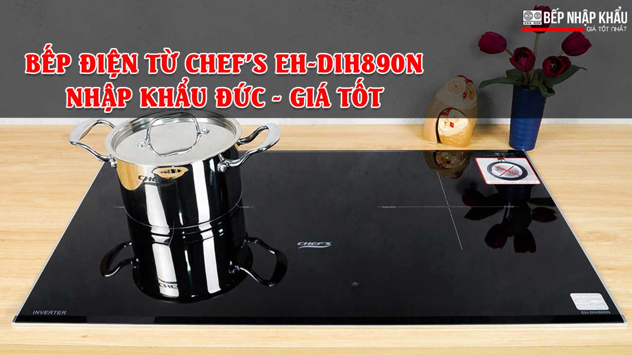 Bếp từ Chef’s EH-DIH890N – Chuẩn công nghệ Đức, nấu nhanh – an toàn – siêu tiết kiệm điện